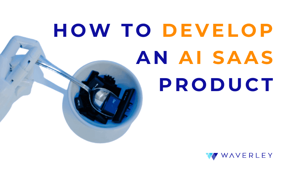 How to Develop an AI SaaS Product