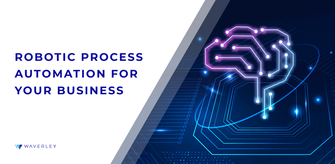 Robotic Process Automation: What It Is and Why You Need It