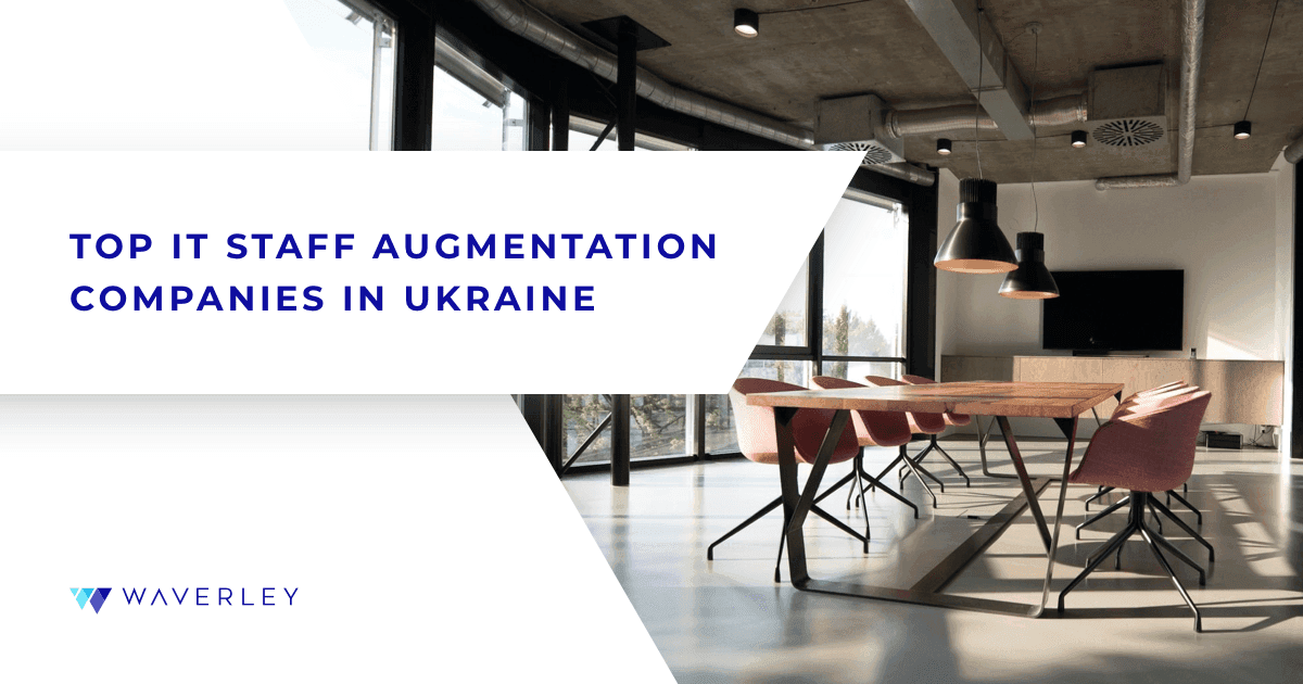 Top IT Staff Augmentation Companies in Ukraine